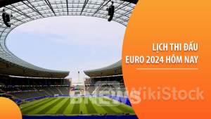 Lịch thi đấu và trực tiếp EURO 2024 18/6